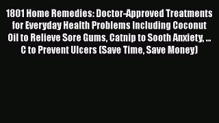 Read Books 1801 Home Remedies: Doctor-Approved Treatments for Everyday Health Problems Including