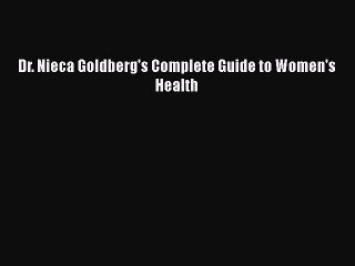 Read Books Dr. Nieca Goldberg's Complete Guide to Women's Health PDF Free