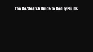 Download Books The Re/Search Guide to Bodily Fluids E-Book Free