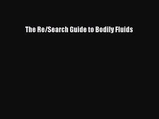 Download Books The Re/Search Guide to Bodily Fluids E-Book Free