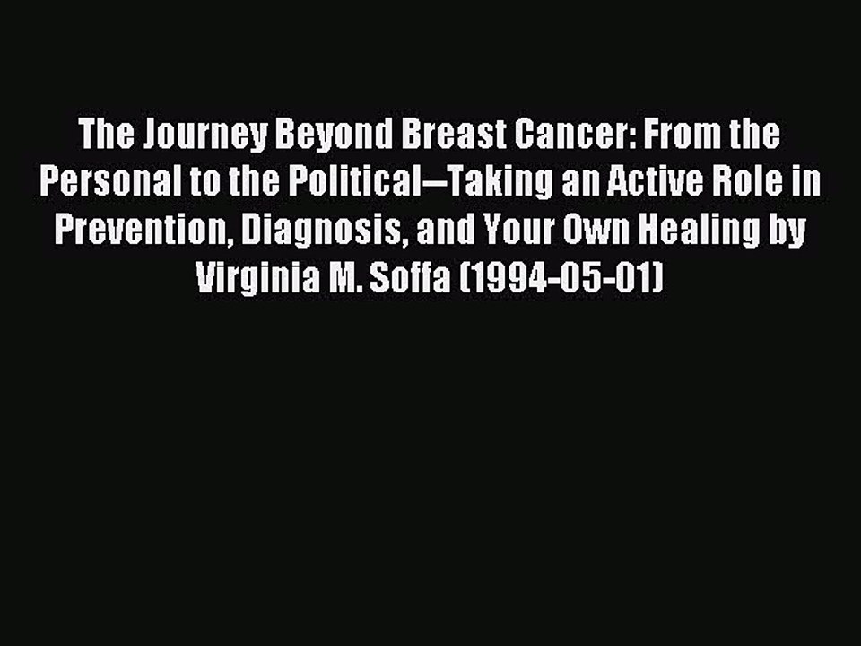 Read The Journey Beyond Breast Cancer: From the Personal to the Political--Taking an Active