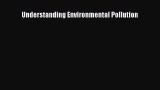 [Download] Understanding Environmental Pollution Ebook Free