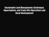 Read Book Sustainable Land Management: Challenges Opportunities and Trade-Offs (Agriculture