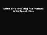 Read ALM con Visual Studio 2012 y Team Foundation Service (Spanish Edition) PDF Free