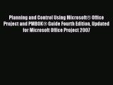 Read Planning and Control Using MicrosoftÂ® Office Project and PMBOKÂ® Guide Fourth Edition Updated