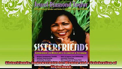 FREE DOWNLOAD  Sisterfriends Empowerment for Women and a Celebration of Sisterhood  DOWNLOAD ONLINE