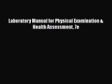 Read Laboratory Manual for Physical Examination & Health Assessment 7e Ebook Free