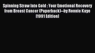 Read Spinning Straw Into Gold : Your Emotional Recovery from Breast Cancer (Paperback)--by