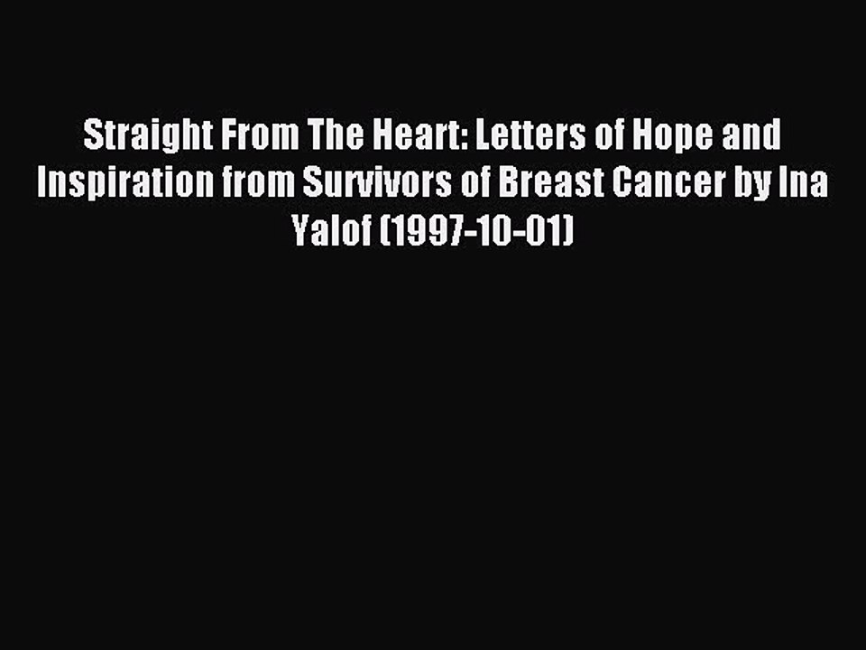 Download Straight From The Heart: Letters of Hope and Inspiration from Survivors of Breast