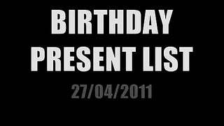 Birthday Present list (27/4/2011)