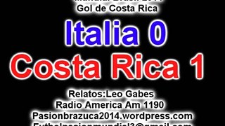 Italia 0 Costa Rica 1 (Relato Leo Gabes)  Mundial Brasil 2014