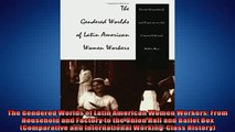 READ book  The Gendered Worlds of Latin American Women Workers From Household and Factory to the  BOOK ONLINE