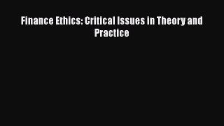 Read Finance Ethics: Critical Issues in Theory and Practice PDF Free