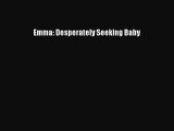 Read Emma: Desperately Seeking Baby Ebook Free