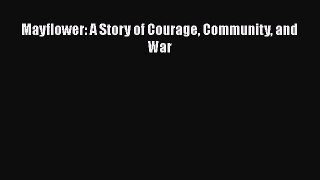 Read Books Mayflower: A Story of Courage Community and War PDF Free