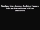 Read Books They Came Before Columbus: The African Presence in Ancient America (Journal of African