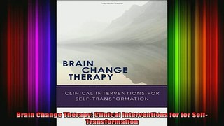 READ book  Brain Change Therapy Clinical Interventions for for SelfTransformation Full Free