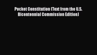 Read Books Pocket Constitution (Text from the U.S. Bicentennial Commission Edition) ebook textbooks