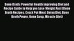 [PDF] Bone Broth: Powerful Health Improving Diet and Recipe Guide to Help you Lose Weight Fast