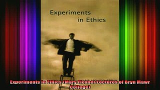 READ FREE FULL EBOOK DOWNLOAD  Experiments in Ethics Mary Flexner Lectures of Bryn Mawr College Full Ebook Online Free