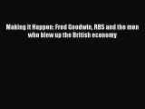 [PDF] Making It Happen: Fred Goodwin RBS and the men who blew up the British economy Download