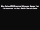 Read Kiso Method(TM) Structural Alignment Manual I For Chiropractors: Low Back Pelvis Thoracic