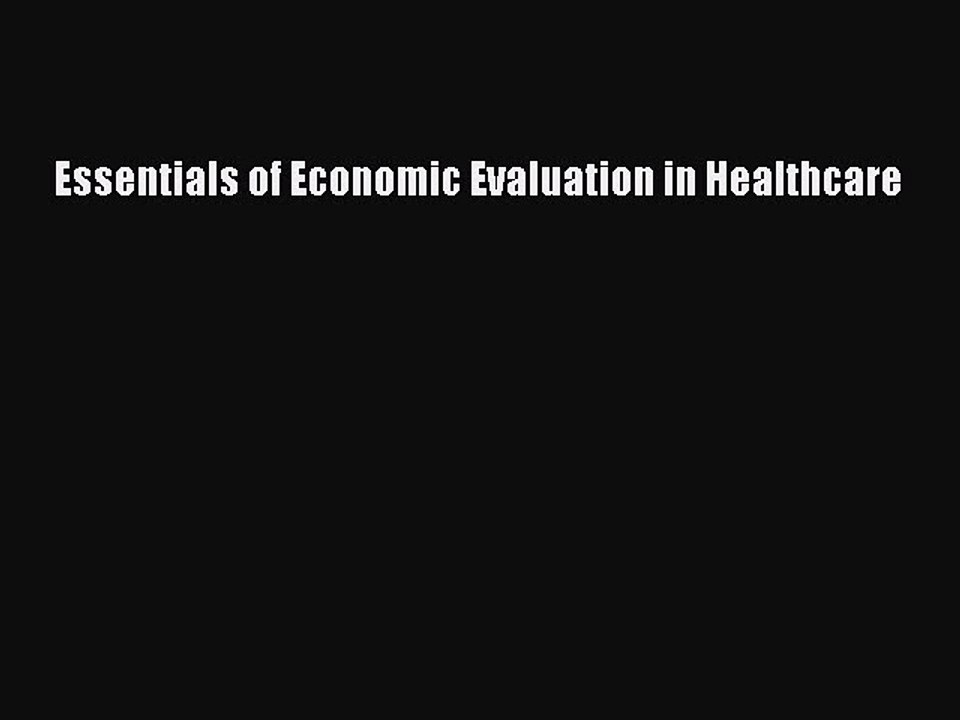 Read Essentials of Economic Evaluation in Healthcare PDF Full Ebook