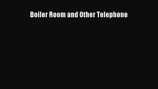 Download Boiler Room and Other Telephone Ebook Free