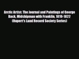 Read Books Arctic Artist: The Journal and Paintings of George Back Midshipman with Franklin