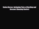 Read Books Stolen Horses: Intriguing Tales of Rustling and Rescues (Amazing Stories) E-Book