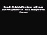 Read Manuelle Medizin bei Säuglingen und Kindern: Entwicklungsneurologie - Klinik - Therapeutische