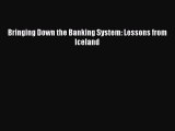 Read Bringing Down the Banking System: Lessons from Iceland Ebook Free