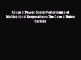 Read Abuse of Power: Social Performance of Multinational Corporations: The Case of Union Carbide