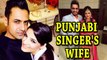 Punjabi Singers and their wives wife of popular punjabi singers
