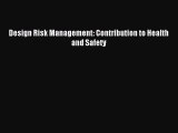 Read Design Risk Management: Contribution to Health and Safety Ebook Free