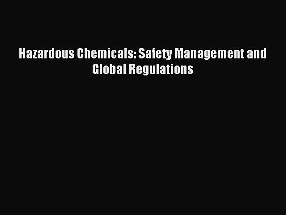 Read Hazardous Chemicals: Safety Management and Global Regulations PDF Free