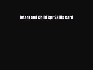 Read Infant and Child Cpr Skills Card Ebook Free