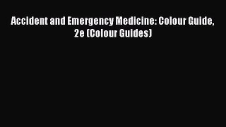 [PDF] Accident and Emergency Medicine: Colour Guide 2e (Colour Guides)  Read Online