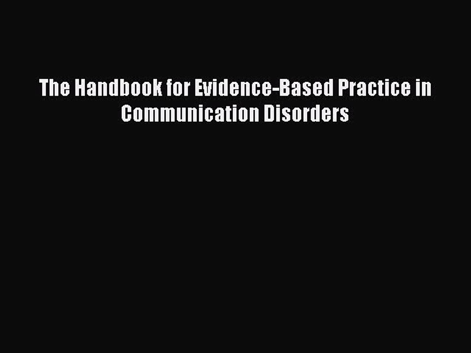 Read The Handbook for Evidence-Based Practice in Communication Disorders PDF Online