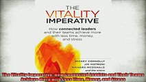 FREE PDF  The Vitality Imperative How Connected Leaders and Their Teams Achieve More with Less Time  FREE BOOOK ONLINE