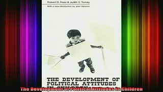 READ book  The Development of Political Attitudes in Children Full Free