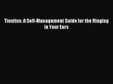 Download Tinnitus: A Self-Management Guide for the Ringing in Your Ears PDF Online