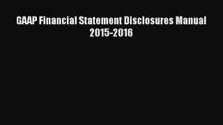 [PDF] GAAP Financial Statement Disclosures Manual 2015-2016 Download Full Ebook