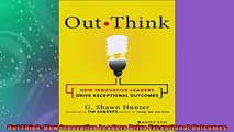 Free PDF Downlaod  Out Think How Innovative Leaders Drive Exceptional Outcomes  FREE BOOOK ONLINE