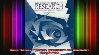 DOWNLOAD FREE Ebooks  Music Therapy Research Quantitative and Qualitative Perspectives Full EBook