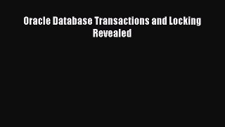Read Oracle Database Transactions and Locking Revealed Ebook Online