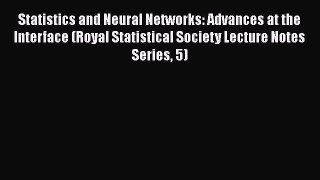 [PDF] Statistics and Neural Networks: Advances at the Interface (Royal Statistical Society