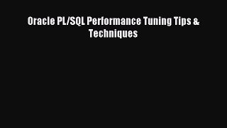 Read Oracle PL/SQL Performance Tuning Tips & Techniques Ebook Online