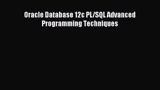 Read Oracle Database 12c PL/SQL Advanced Programming Techniques PDF Free