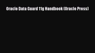Read Oracle Data Guard 11g Handbook (Oracle Press) PDF Online